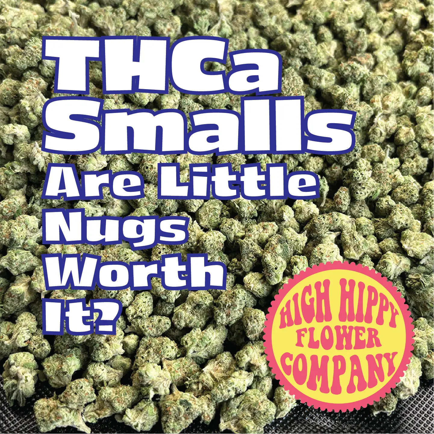 The Best THCa Smalls - Are They Worth It? @ HighHippy.com Blogs for the best in Free Overnight Shipping!