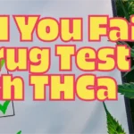 Will You Fail a Drug Test With THCa- The Truth About Hemp! @ HighHippy.com - Best THCa Flower Online!