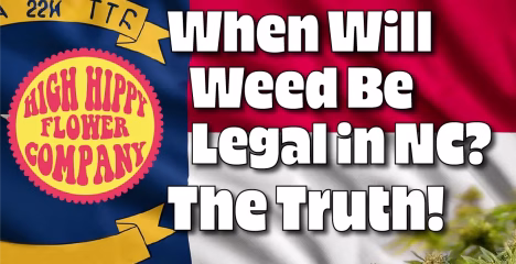 When Will Weed Be Legal in NC? This Blog Tells the Truth @ HighHippy.com - Masters of THCa!