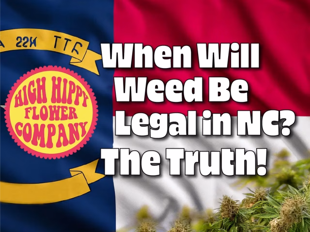 When Will Weed Be Legal in NC? This Blog Tells the Truth @ HighHippy.com - Masters of THCa!