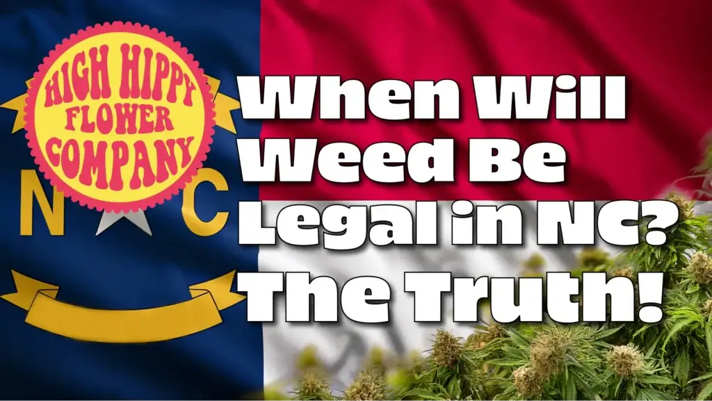 When Will Weed Be Legal in NC? This Blog Tells the Truth @ HighHippy.com - Masters of THCa!